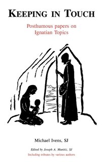 Keeping in Touch: Posthumous Papers on Ignatian Topics