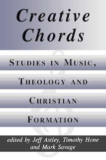 Front cover_Creative Chords, Studies in Music, Theology and Christian Formation