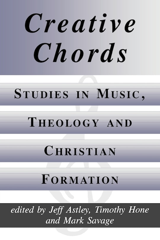 Front cover_Creative Chords, Studies in Music, Theology and Christian Formation