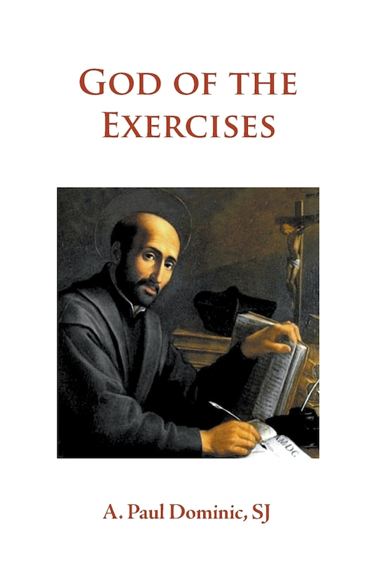 God of the Exercises: A Director's Diary-Directory during the Spiritual Exercises of Thirty Days