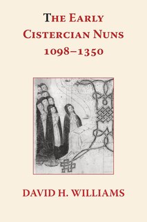 Front cover_The Early Cistercian Nuns 1098 - 1350
