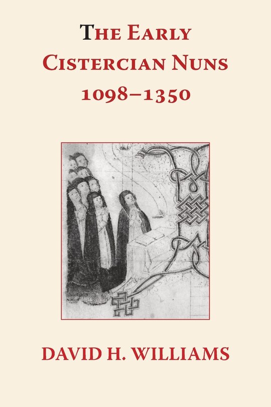 Front cover_The Early Cistercian Nuns 1098 - 1350
