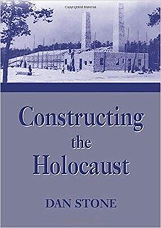 Constructing The Holocaust: A Study In Historiography