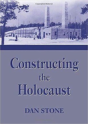 Constructing The Holocaust: A Study In Historiography