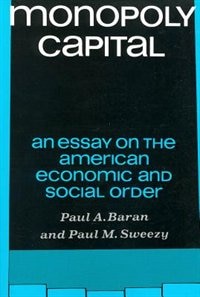 Front cover_Monopoly Capital: An Essay on the American Economic & Social Order
