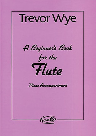 A Beginner's Book For The Flute: Piano Accompaniments Parts 1 And 2