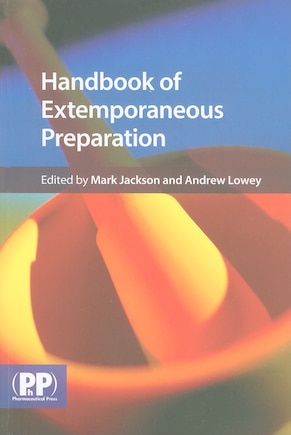 Handbook of Extemporaneous Preparation: A Guide to Pharmaceutical Compounding