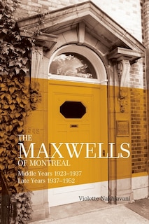 The Maxwells of Montreal Vol 2 - Middle and Late Years 1923?1952, SC