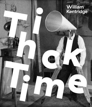 Front cover_William Kentridge: Thick Time