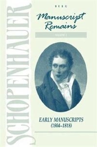 Schopenhauer: Manuscript Remains (v1): Early Manuscripts (1804-1818)