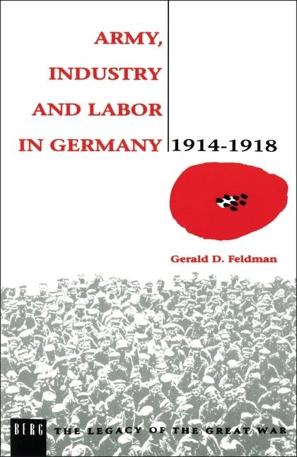 Front cover_Army, Industry and Labour in Germany, 1914-1918