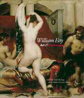 William Etty: Art And Controversy by Sarah Burnage