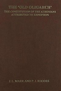 Couverture_The 'Old Oligarch' The Constitution of the Athenians Attributed to Xenophon