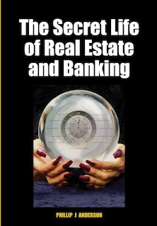 Front cover_The Secret Life of Real Estate and Banking
