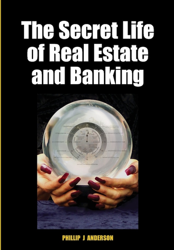 Front cover_The Secret Life of Real Estate and Banking