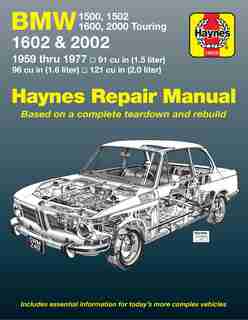Bmw 1500, 1502, 1600, 1602, 2000 & 2002 1959 Thru 1977 Haynes Repair Manual: 1959 Thru 1977: '59 Thru '77 by John Haynes