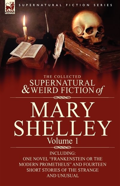 Front cover_The Collected Supernatural And Weird Fiction Of Mary Shelley-volume 1