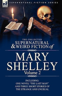 Front cover_The Collected Supernatural And Weird Fiction Of Mary Shelley Volume 2