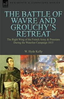Front cover_The Battle of Wavre and Grouchy's Retreat