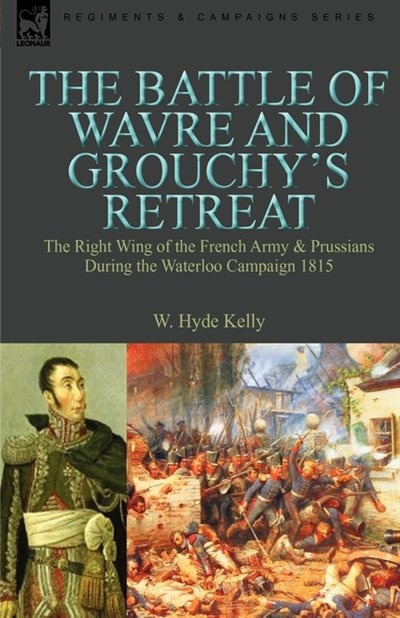 Front cover_The Battle of Wavre and Grouchy's Retreat