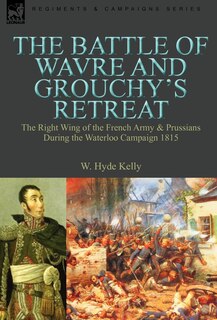 Couverture_The Battle of Wavre and Grouchy's Retreat