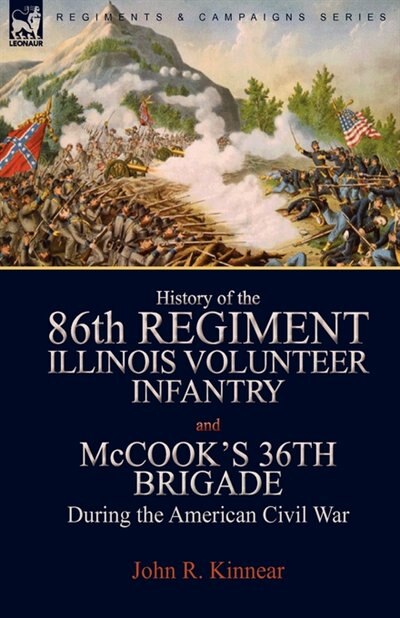 Front cover_History of the Eighty-Sixth Regiment, Illinois Volunteer Infantry and McCook's 36th Brigade During the American Civil War