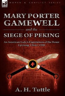 Couverture_Mary Porter Gamewell and the Siege of Peking