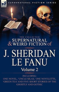 Front cover_The Collected Supernatural and Weird Fiction of J. Sheridan le Fanu