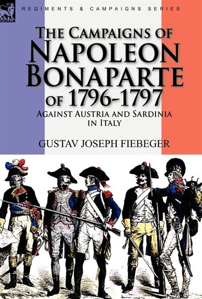 Couverture_The Campaigns of Napoleon Bonaparte of 1796-1797 Against Austria and Sardinia in Italy
