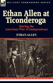 Couverture_Ethan Allen At Ticonderoga During The American War Of Independence