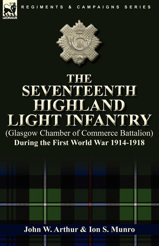 Front cover_The Seventeenth Highland Light Infantry (glasgow Chamber Of Commerce Battalion) During The First World War 1914-1918