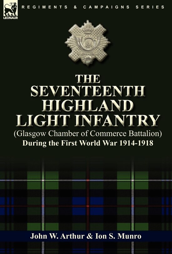 Front cover_The Seventeenth Highland Light Infantry (Glasgow Chamber of Commerce Battalion) During the First World War 1914-1918