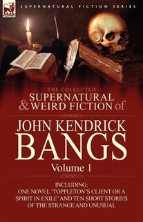 Couverture_The Collected Supernatural And Weird Fiction Of John Kendrick Bangs