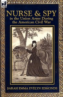 Couverture_Nurse And Spy In The Union Army During The American Civil War