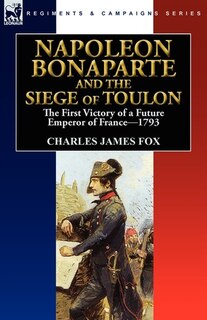 Front cover_Napoleon Bonaparte And The Siege Of Toulon