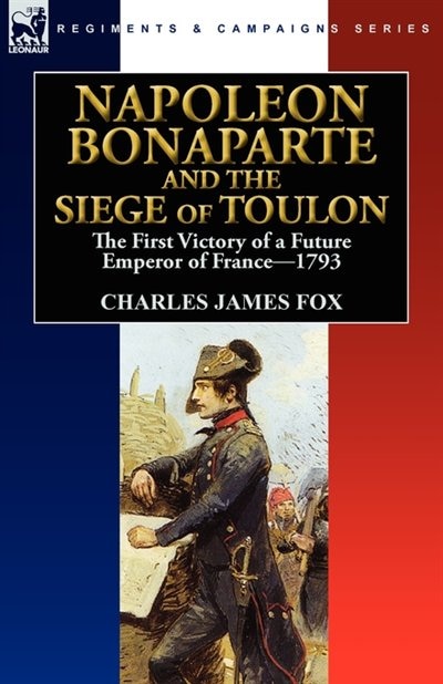 Front cover_Napoleon Bonaparte And The Siege Of Toulon