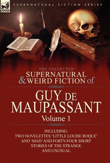 Front cover_The Collected Supernatural And Weird Fiction Of Guy De Maupassant
