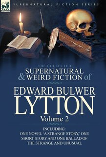 Front cover_The Collected Supernatural And Weird Fiction Of Edward Bulwer Lytton-volume 2