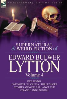 Couverture_The Collected Supernatural And Weird Fiction Of Edward Bulwer Lytton-volume 4