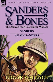 Sanders & Bones-the African Adventures: 6-sanders & Again Sanders