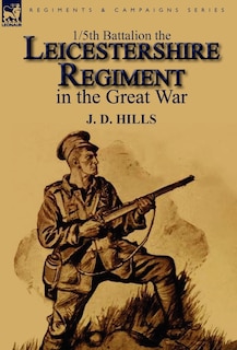 Front cover_1/5th Battalion The Leicestershire Regiment In The Great War