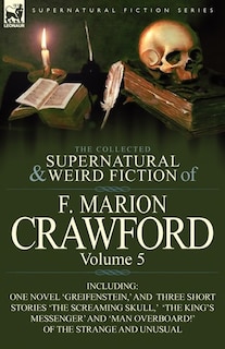 Front cover_The Collected Supernatural And Weird Fiction Of F. Marion Crawford
