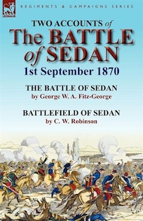 Two Accounts Of The Battle Of Sedan, 1st September 1870