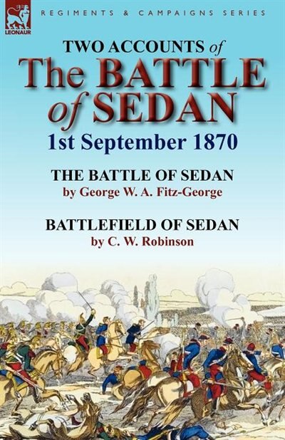 Two Accounts Of The Battle Of Sedan, 1st September 1870