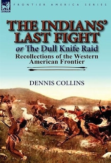 Couverture_The Indians' Last Fight Or The Dull Knife Raid