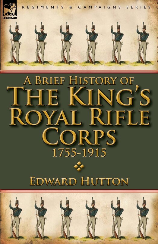 Front cover_A Brief History Of The King's Royal Rifle Corps 1755-1915