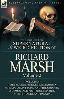 Front cover_The Collected Supernatural And Weird Fiction Of Richard Marsh