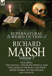 Front cover_The Collected Supernatural And Weird Fiction Of Richard Marsh