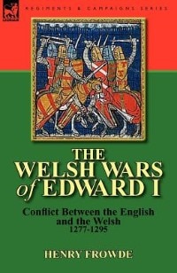 Front cover_The Welsh Wars Of Edward I