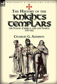 Front cover_The History Of The Knights Templars, The Temple Church, And The Temple, 1119-1312